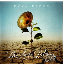 Boog Brown - The Late Bloom