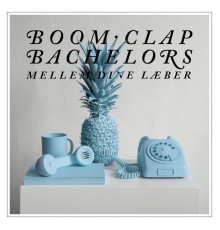 Boom Clap Bachelors - Mellem Dine Læber