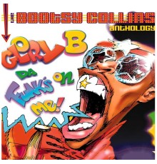 Bootsy Collins - Glory B, Da Funk's On Me! The Bootsy Collins Anthology