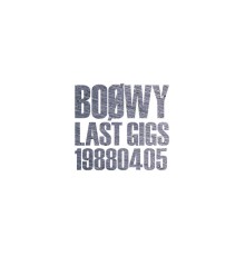 Boowy - Last Gigs -19880405- (Live)