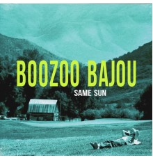 Boozoo Bajou - Same Sun