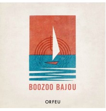 Boozoo Bajou - Orfeu
