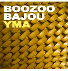 Boozoo Bajou - YMA (Remixes)