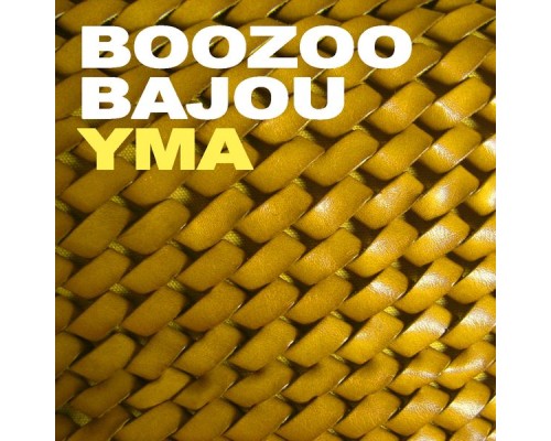 Boozoo Bajou - YMA (Remixes)