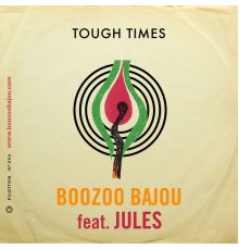 Boozoo Bajou, JULES - Tough Times