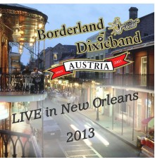 Borderland Dixieband Austria - LIVE in New Orleans 2013 (Borderland Dixieband Austria)