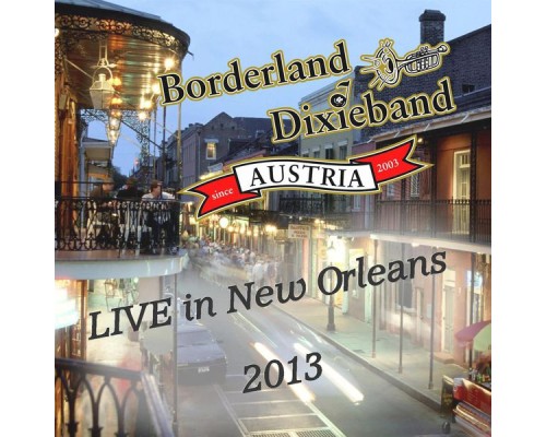 Borderland Dixieband Austria - LIVE in New Orleans 2013 (Borderland Dixieband Austria)