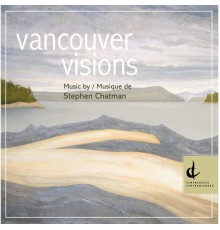 Borealis String Quartet - Chatman, S.: Vancouver Visions