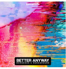 Borgeous & RUNAGROUND - Better Anyway