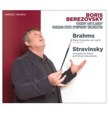 Boris Berezovsky, Evgeny Svetlanov Russian State Orch. - Brahms: Concerto No.1 - Stravinsky: Concerto for Piano & Wind Instruments (Live)
