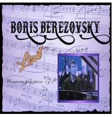Boris Berezovsky, Philharmonia Orchestra - Boris Berezovsky, Liszt, Conciertos para piano 1 y 2