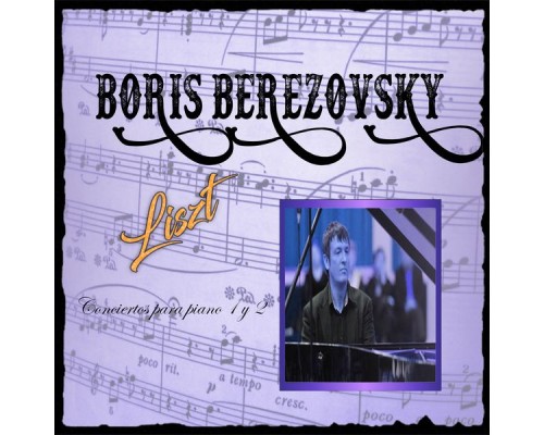 Boris Berezovsky, Philharmonia Orchestra - Boris Berezovsky, Liszt, Conciertos para piano 1 y 2 Boris Berezovsky, Philharmonia Orchestra - Boris Berezovsky, Liszt, Conciertos para piano 1 y 2