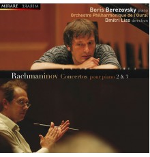 Boris Berezovsky, piano - Rachmaninov : Concertos pour piano 2 & 3 (Boris Berezovsky, piano)