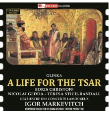 Boris Christoff, Melanie Bugarinović, Nicolai Gedda, Teresa Stich-Randall - Glinka: A Life for the Tsar (Arr. N. Rimsky-Korsakov)