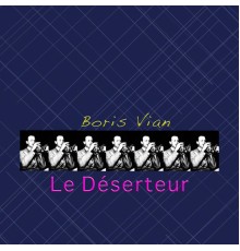 Boris Vian - Le déserteur