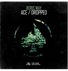 Boris Way - Ace / Dropped