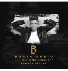 Borja Rubio - El Pequeño Gigante