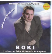 Borko Milenkovic - Boki - Dusa neshvacena
