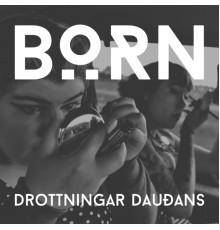 Born - Drottningar Dauðans