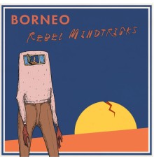 Borneo - Rebel Mindtricks