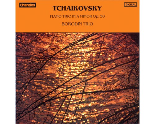 Borodin Trio - Tchaikovsky: Piano Trio, Op. 50 Borodin Trio - Tchaikovsky: Piano Trio, Op. 50