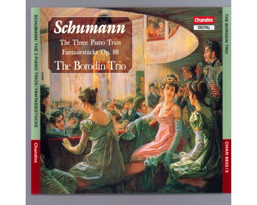 Borodin Trio - Schumann: Piano Trios No. 1-3 & Fantasiestücke in A Minor Borodin Trio - Schumann: Piano Trios No. 1-3 & Fantasiestücke in A Minor