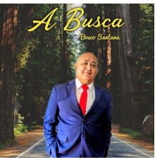 Bosco Santana - A Busca