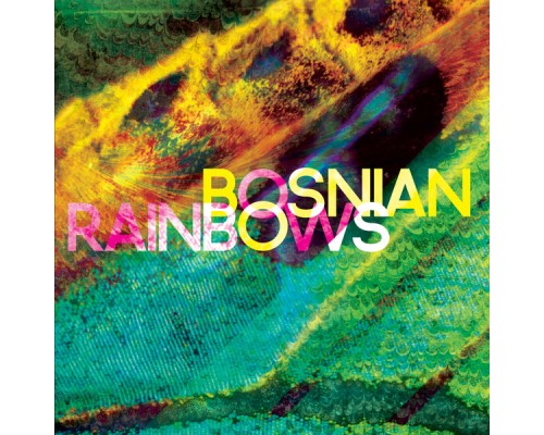 Bosnian Rainbows - Bosnian Rainbows