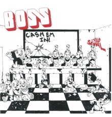 Boss - Cash 'Em In