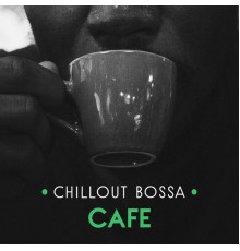 Bossa Chill Out - Chillout Bossa Cafe – Smooth Chillout Compilation, Relaxed Vibrations, Chill Out 2017