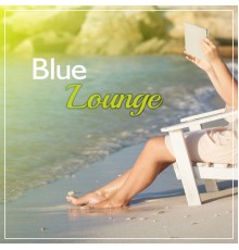Bossa Chill Out - Blue Lounge – Chillout 2017, Deep Music for Relaxing Therapy