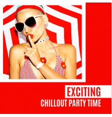 Bossa Chill Out, Beach House Chillout Music Academy & Cool Chillout Zone - Exciting Chillout Party Time