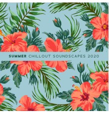 Bossa Chill Out, Ibiza 2016 - Summer Chillout Soundscapes 2020