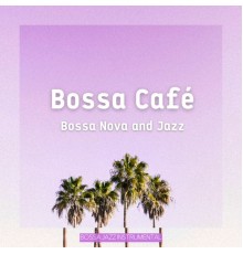 Bossa Jazz Instrumental, Bossa Nova Lounge Club, Cafe Jazz Deluxe, AP - Bossa Café (Bossa Nova and Jazz)