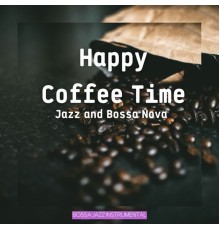 Bossa Jazz Instrumental, Bossa Nova Lounge Club, Cafe Jazz Deluxe, AP - Happy Coffee Time Jazz and Bossa Nova