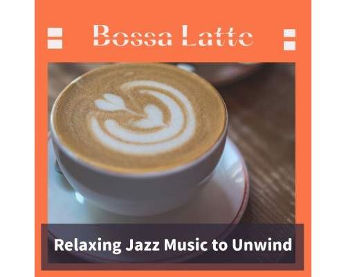 Bossa Latte, Michiko Nakajima - Relaxing Jazz Music to Unwind