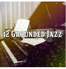 Bossa Nova - 12 Grounded Jazz