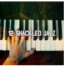 Bossa Nova - 12 Shackled Jazz