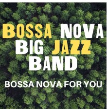 Bossa Nova Big Jazz Band - Bossa Nova for You