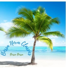 Bossa Nova Classics - Bossa Bossa