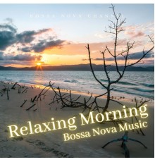 Bossa Nova Deluxe, Bossa Nova Channel, Night-Time Jazz, AP - Relaxing Morning Bossa Nova Music