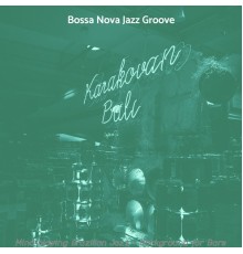 Bossa Nova Jazz Groove - Mind-blowing Brazilian Jazz - Background for Bars