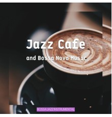 Bossa Nova Lounge Club, Bossa Jazz Instrumental, Cafe Jazz Deluxe, AP - Jazz Cafe and Bossa Nova Music
