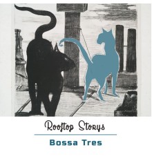 Bossa Tres - Rooftop Storys