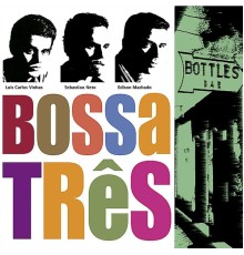 Bossa Tres - Bottles