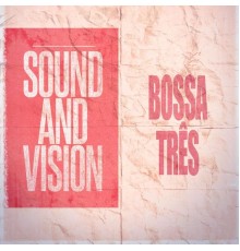 Bossa Três - Sound and Vision