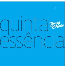 Bossa de Novo - Quinta Essência