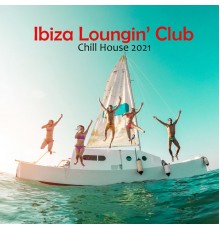 Bossalounge, Dancefloor Hits 2015 - Ibiza Loungin’ Club: Chill House 2021, Ibiza Chill, Summer Party Vibes