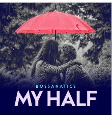 Bossanatics - My Half (Jazz)