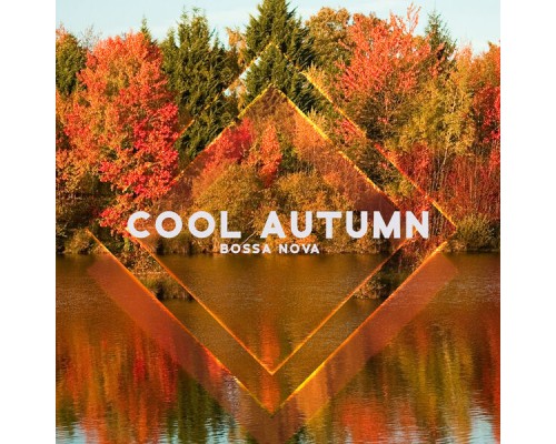 Bossanova, Instrumental Jazz Music Ambient, Marco Rinaldo - Cool Autumn Bossa Nova: Sweet Jazz Bossanova, Instrumental Jazz Music Ambient, Marco Rinaldo - Cool Autumn Bossa Nova: Sweet Jazz